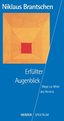 Niklaus Brantschen - Erfüllter Augenblick. Wege zur Mitte des Herzens. - Preis vom 12.10.2026 11:37:12 h