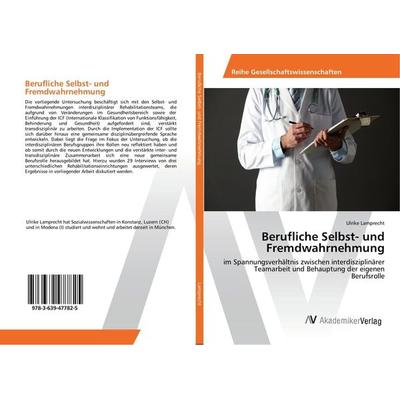 Berufliche Selbst- und Fremdwahrnehmung, Taschenbuch von Ulrike Lamprecht, AV Akademikerverlag, 978-3-639-47782-5