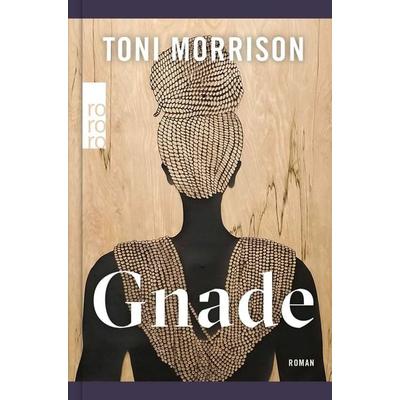 Gnade, Gebundene Ausgabe von Toni Morrison, Rowohlt Taschenbuch, 978-3-499-01806-0