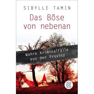 Das Böse von nebenan, Taschenbuch von Sibylle Tamin, Fischer Taschenbuch Verlag, 978-3-596-18920-5