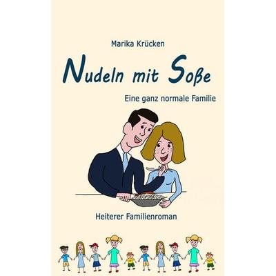 Nudeln mit Soße, Taschenbuch von Marika Krücken, BoD – Books on Demand, 978-3-7322-9326-1