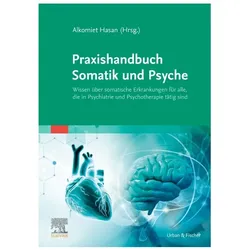 Praxishandbuch Somatik und Psyche, Fachbücher von Alkomiet Hasan