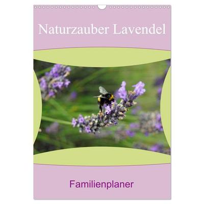 Naturzauber Lavendel - Familienplaner (Wandkalender 2026 DIN A3 hoch), CALVENDO Monatskalender