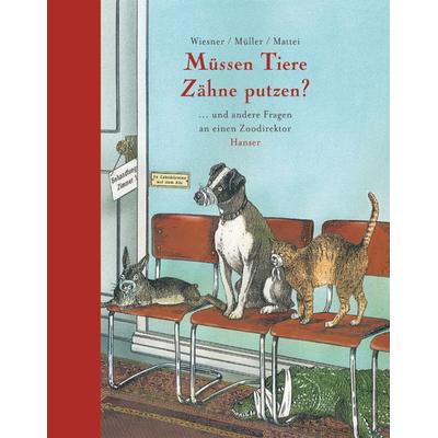 Müssen Tiere Zähne putzen?, Gebundene Ausgabe von Henning Wiesner,Walli Müller,Günter Mattei, Carl Hanser, 978-3-446-20611-3