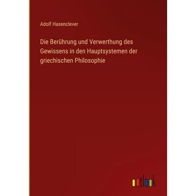 Die Berührung und Verwerthung des Gewissens in den Hauptsystemen der griechischen Philosophie, Gebundene Ausgabe von Adolf Hasenclever, Outlook,