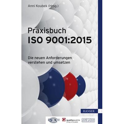 Praxisbuch ISO 9001:2015, Gebundene Ausgabe von Anni Koubek, Carl Hanser, 978-3-446-44523-9
