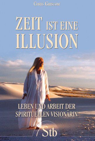 Chris Griscom - Zeit ist eine Illusion - Leben und Arbeit der spirituellen Visionärin - Preis vom 13.10.2026 11:25:28 h