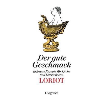 Der gute Geschmack, Gebundene Ausgabe von Loriot, Diogenes Verlag AG, 978-3-257-51003-4