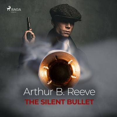 The Silent Bullet - Arthur B. Reeve, Audio, 9788726472097