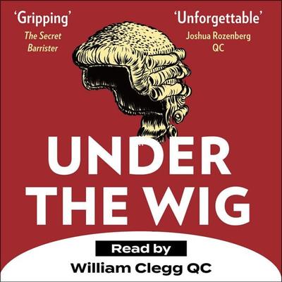Under the Wig - William Clegg QC, Audio, 9781912454112