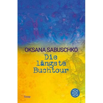 Die längste Buchtour, Taschenbuch von Oksana Sabuschko, Fischer Taschenbuch Verlag, 978-3-596-70949-6