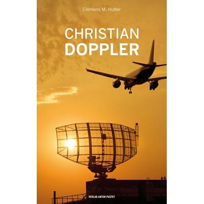 Christian Doppler, Taschenbuch von Clemens M. Hutter, Verlag Anton Pustet Salzburg, 978-3-7025-0851-7