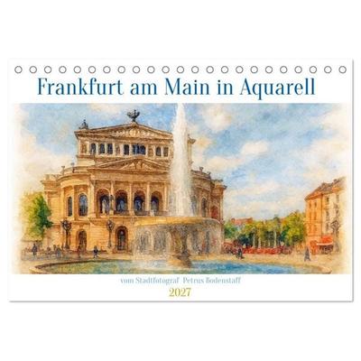 Frankfurt am Main in Aquarell vom Stadtfotograf Petrus Bodenstaff (Tischkalender 2027 DIN A5 quer), CALVENDO Monatskalender