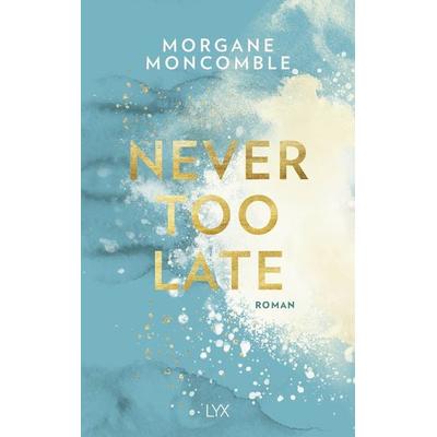 Never Too Late, Taschenbuch von Morgane Moncomble, Lyx