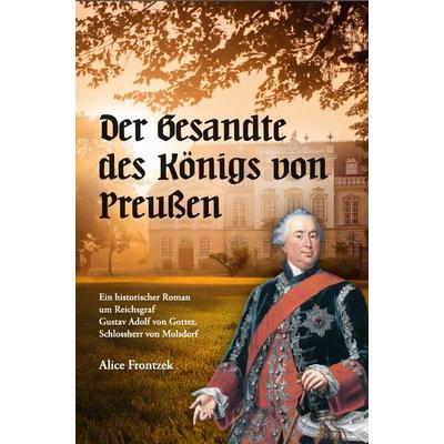 Der Gesandte des Königs von Preußen, Taschenbuch von Alice Frontzek, PROOF Verlag Erfurt, 978-3-949178-92-4