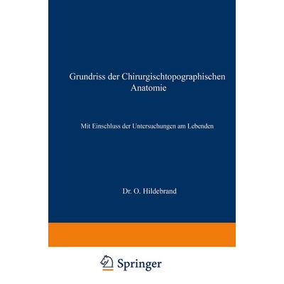 Grundriss der Chirurgischtopographischen Anatomie, Taschenbuch von Otto Hildebrand, Bergmann, J F, 978-3-662-29834-3