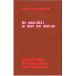 Im Gespinst in dem ich wohne, Belletristik von Endo Anaconda