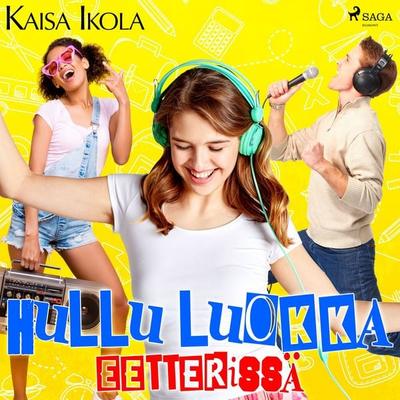 Hullu luokka eetterissä - Kaisa Ikola, Audio, 9788726845396