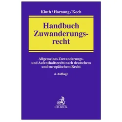 Handbuch Zuwanderungsrecht, Fachbücher von Winfried Kluth, Andreas Koch, Ulrike Hornung, Andreas Mosbacher, Johannes Eichenhofer, Wolfgang Breidenbach, Oliver Maor, Clemens Kurzidem, Holger Pietzsch