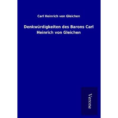 Denkwürdigkeiten des Barons Carl Heinrich von Gleichen, Taschenbuch von Carl Heinrich Gleichen, BoD - Books on Demand