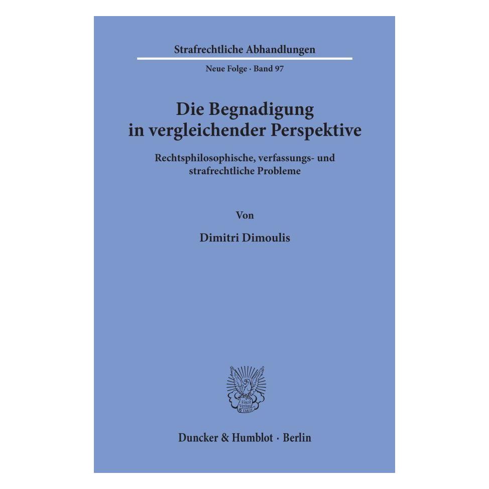 Duncker & Humblot Die Begnadigung in vergleichender Perspektive. (Deutsch, Softcover, Dimitri Dimoulis) (55272287)