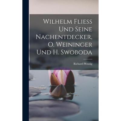 Wilhelm Fliess Und Seine Nachentdecker, O. Weininger Und H. Swoboda, Gebundene Ausgabe von Richard Pfennig, Legare Street Press, 978-1-01-900796-9