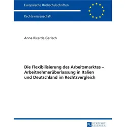 Die Flexibilisierung des Arbeitsmarktes - Arbeitnehmerüberlassung in Italien und Deutschland im Rech, Fachbücher von Anna Ricarda Gerlach