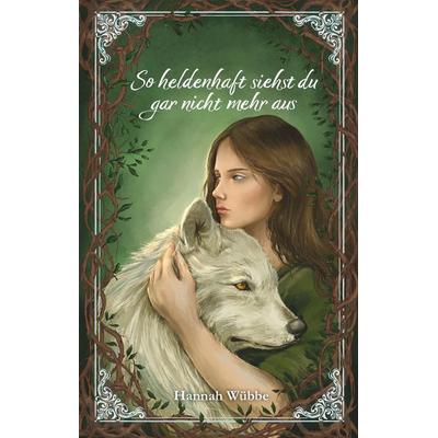 So heldenhaft siehst du gar nicht mehr aus, Gebundene Ausgabe von Hannah Wübbe, Tredition, 978-3-384-88635-4