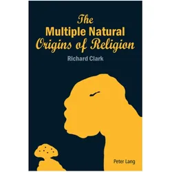 The Multiple Natural Origins of Religion, Sachbücher von Richard Clark