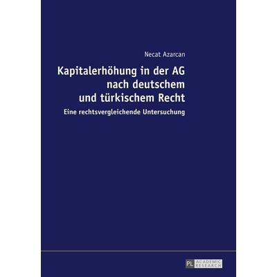 Kapitalerhöhung in der AG nach deutschem und türkischem Recht, Gebundene Ausgabe von Necat Azarcan, Peter Lang GmbH, Internationaler Verlag der