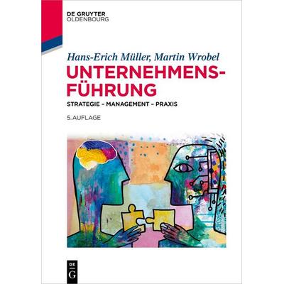 Unternehmensführung, Taschenbuch von Hans-Erich Müller,Martin Wrobel, De Gruyter Oldenbourg, 978-3-11-145363-7
