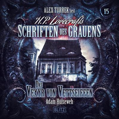 H. P. Lovecrafts Schriften des Grauens - Folge 15: Das Vexyr von Vettseiffen - Adam Hülseweh, Audio, 9783689848293