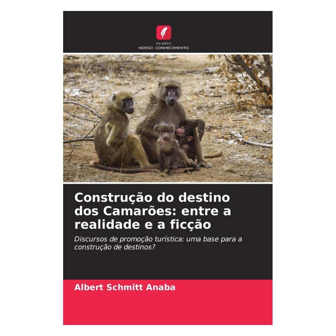 Edicoes Nosso Conhecimento Construção do destino dos Camarões: entre a realidade e a ficção (Softcover, Albert Schmitt Anaba) (56233399)