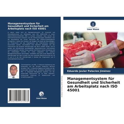 Managementsystem für Gesundheit und Sicherheit am Arbeitsplatz nach ISO 45001, Taschenbuch von Eduardo Javier Palacios Jiménez, Verlag Unser Wissen,
