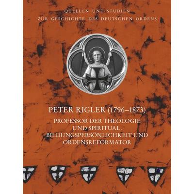 Peter Rigler (1796–1873), Gebundene Ausgabe von , VDG Weimar - Verlag und Datenbank für Geisteswissenschaften, 978-3-89739-993-8