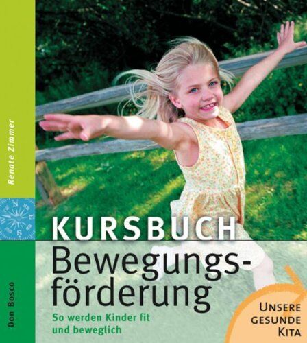 Renate Zimmer - Kursbuch Bewegungsförderung: So werden Kinder fit und beweglich - Preis vom 10.10.2026 11:48:34 h
