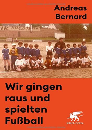 Andreas Bernard - Wir gingen raus und spielten Fußball - Preis vom 09.10.2026 07:28:09 h