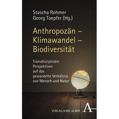 Anthropozän – Klimawandel – Biodiversität, Gebundene Ausgabe von , Verlag Karl Alber, 978-3-495-49041-9