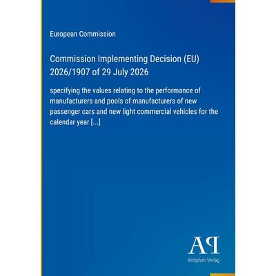 Commission Implementing Decision (EU) 2026/1907 of 29 July 2026, Gebundene Ausgabe von United Nations, Antiphon Verlag, 978-3-387-81469-9