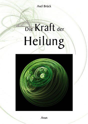 Axel Bruck - Die Kraft der Heilung - Preis vom 11.10.2026 03:10:56 h