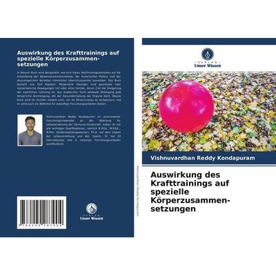 Auswirkung des Krafttrainings auf spezielle Körperzusammen- setzungen, Taschenbuch von Vishnuvardhan Reddy Kondapuram, Verlag Unser Wissen,