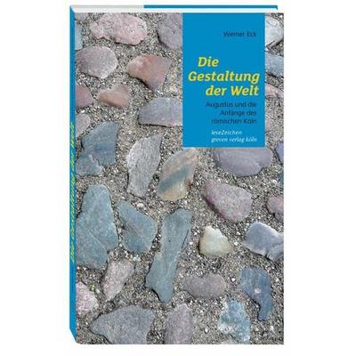Die Gestaltung der Welt, Taschenbuch von Werner Eck, Greven, 978-3-7743-0630-1