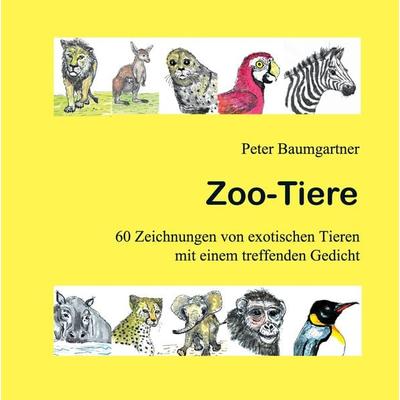 Zoo-Tiere - Ein Geschenkbuch für Tierfreunde, Gebundene Ausgabe von Peter Baumgartner, Tredition, 978-3-384-02499-2