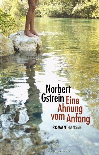 Norbert Gstrein - Eine Ahnung vom Anfang: Roman - Preis vom 12.10.2026 11:37:12 h