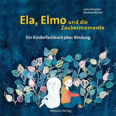 Ela, Elmo und die Zaubermomente, Gebundene Ausgabe von Julia Schneider, Mabuse, 978-3-86321-599-6