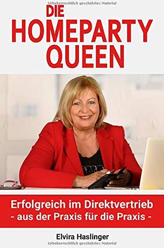 Elvira Haslinger - Die Homeparty Queen: Erfolgreich im Direktvertrieb - aus der Praxis für die Praxis - - Preis vom 11.10.2026 15:43:13 h