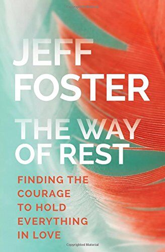 Jeff Foster - The Way of Rest: Finding the Courage to Hold Everything in Love - Preis vom 09.10.2026 07:28:09 h