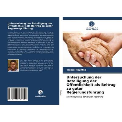 Untersuchung der Beteiligung der Öffentlichkeit als Beitrag zu guter Regierungsführung, Taschenbuch von Tulani Nkuntse, Verlag Unser Wissen,