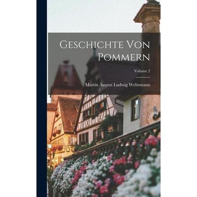 Geschichte Von Pommern; Volume 2, Gebundene Ausgabe von Martin August Ludwig Wehrmann, Legare Street Press, 978-1-01-912110-8