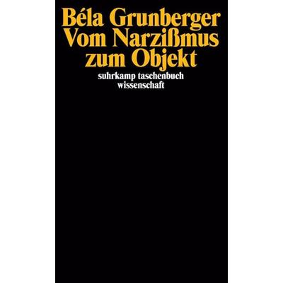 Vom Narzißmus zum Objekt, Taschenbuch von Béla Grunberger, Suhrkamp, 978-3-518-27992-2